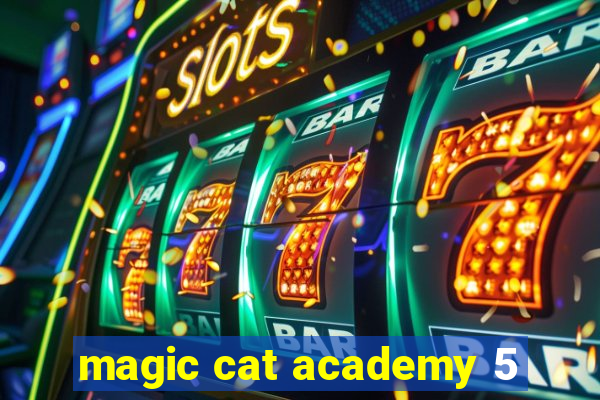 magic cat academy 5